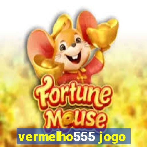 vermelho555 jogo